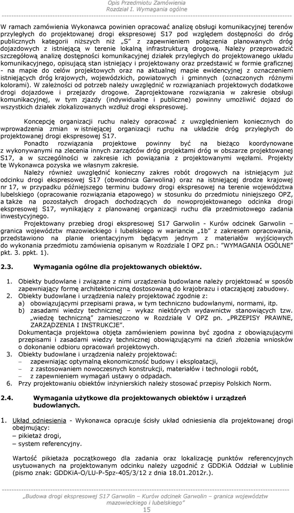 publicznych kategorii niższych niż S z zapewnieniem połączenia planowanych dróg dojazdowych z istniejącą w terenie lokalną infrastrukturą drogową.