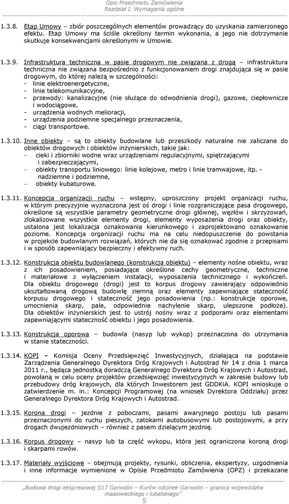 Infrastruktura techniczna w pasie drogowym nie związana z drogą infrastruktura techniczna nie związana bezpośrednio z funkcjonowaniem drogi znajdująca się w pasie drogowym, do której należą w