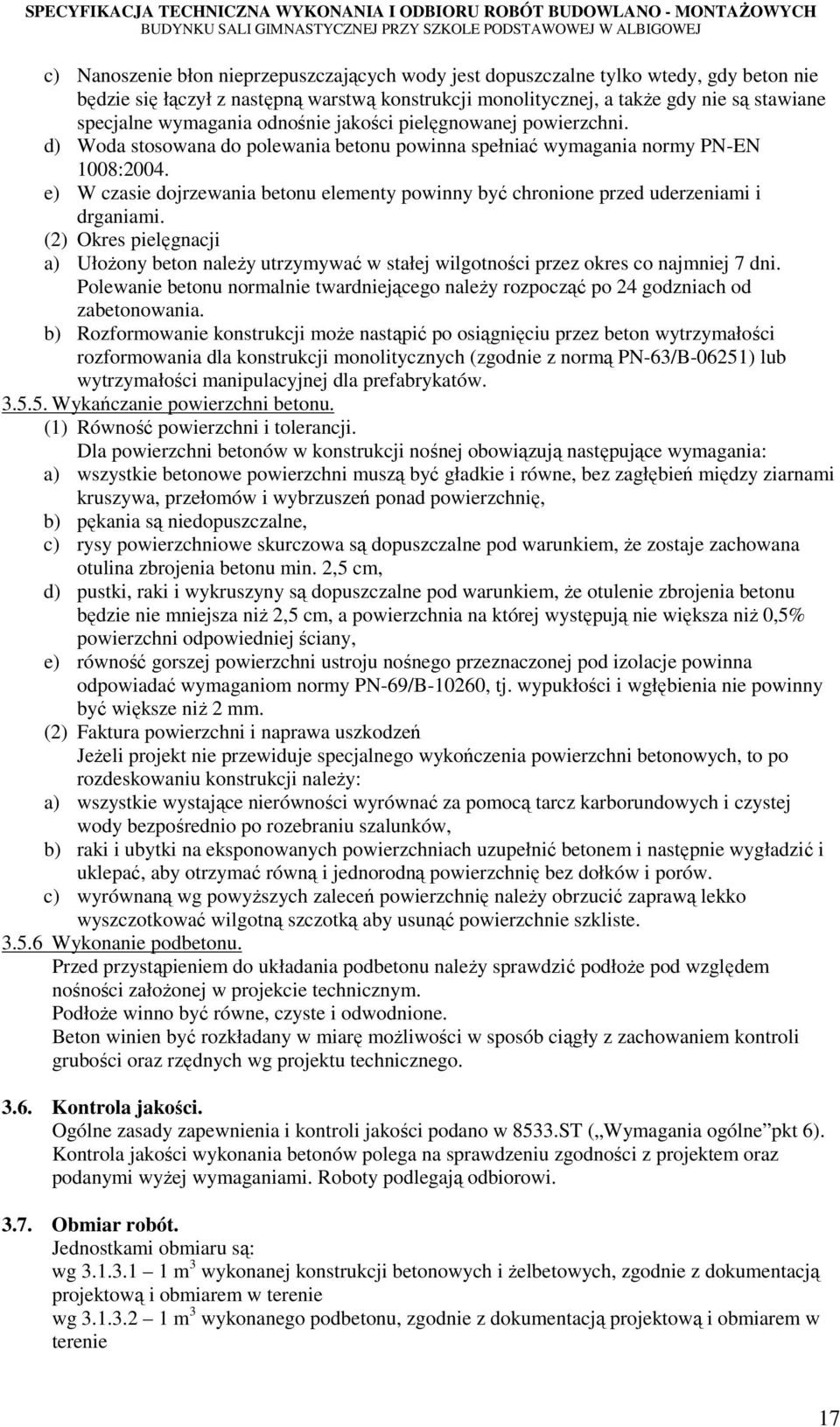 e) W czasie dojrzewania betonu elementy powinny być chronione przed uderzeniami i drganiami.