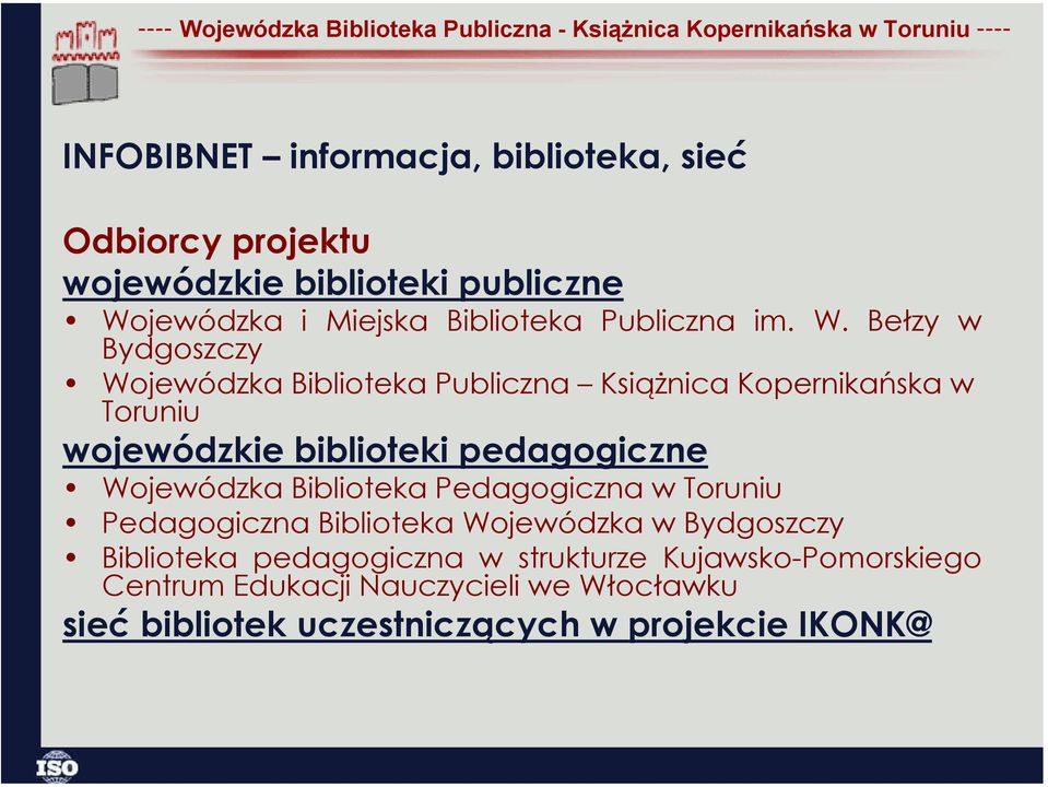 Bełzy w Bydgoszczy Wojewódzka Biblioteka Publiczna Książnica Kopernikańska w Toruniu wojewódzkie biblioteki pedagogiczne