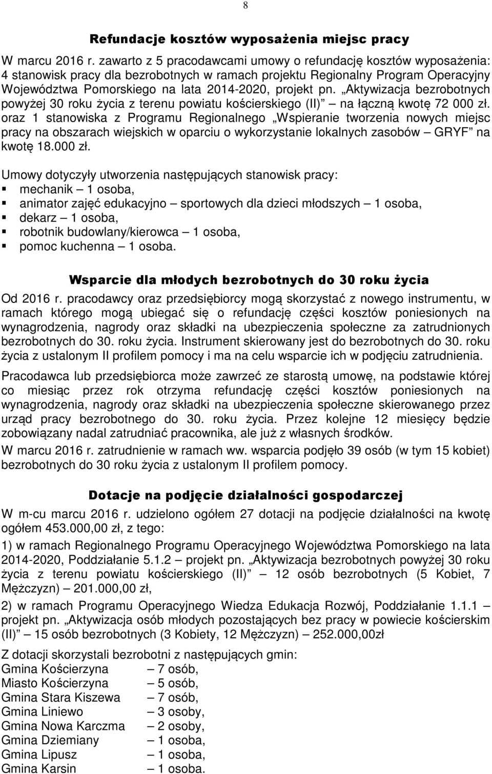 pn. Aktywizacja bezrobotnych powyżej 30 roku życia z terenu powiatu kościerskiego (II) na łączną kwotę 72 000 zł.