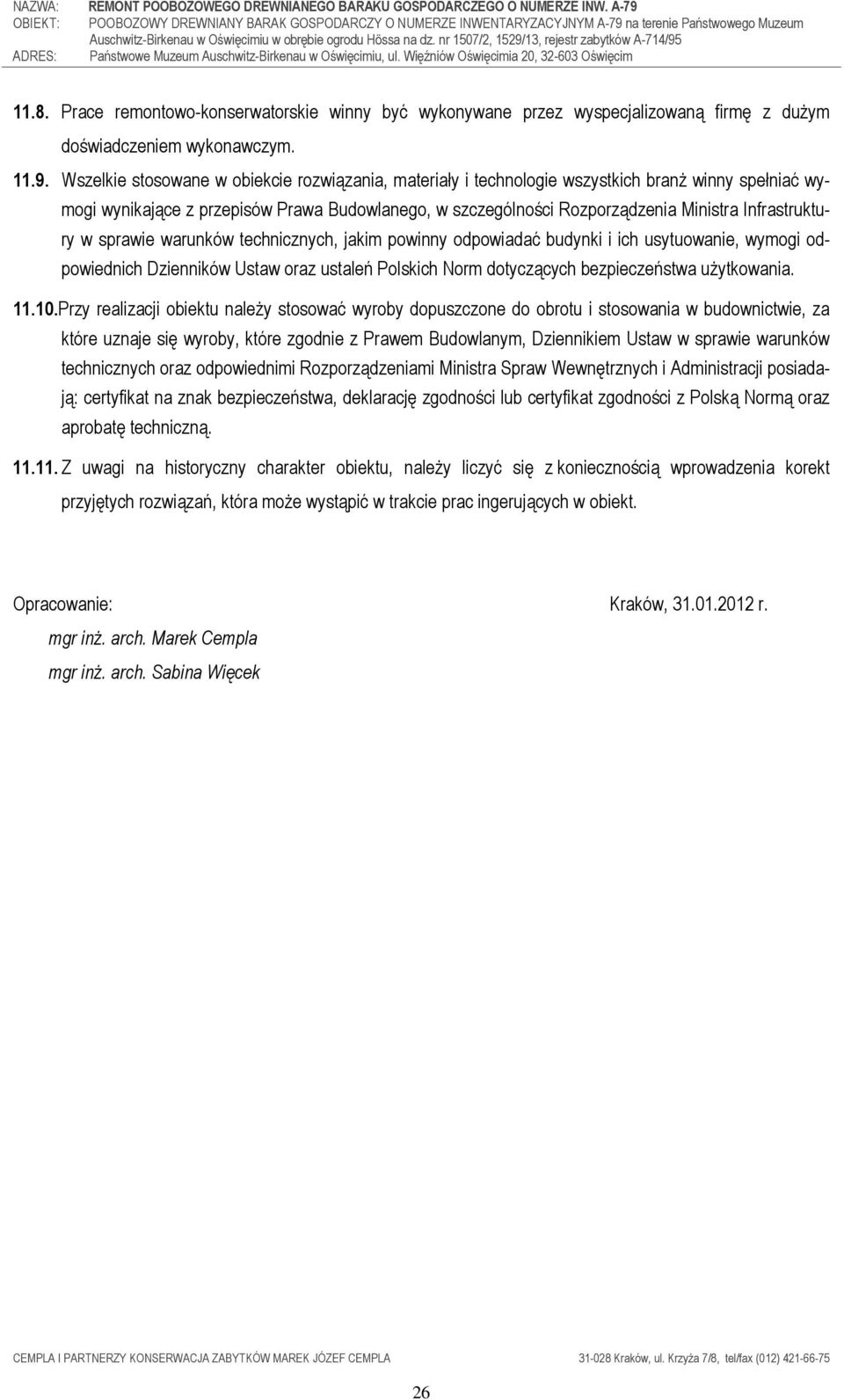 Infrastruktury w sprawie warunków technicznych, jakim powinny odpowiadać budynki i ich usytuowanie, wymogi odpowiednich Dzienników Ustaw oraz ustaleń Polskich Norm dotyczących bezpieczeństwa
