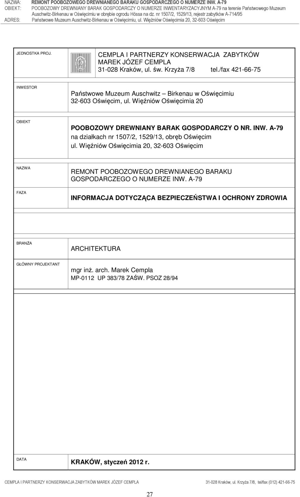 Więźniów Oświęcimia 20 OBIEKT POOBOZOWY DREWNIANY BARAK GOSPODARCZY O NR. INW. A-79 na działkach nr 1507/2, 1529/13, obręb Oświęcim ul.