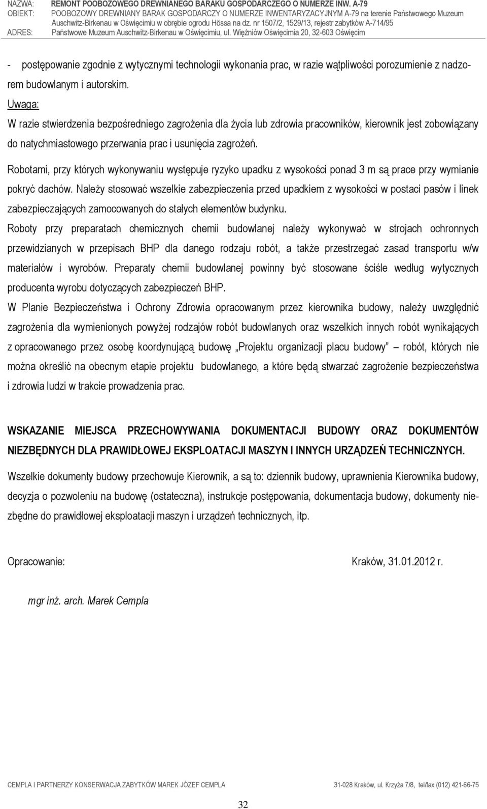 Robotami, przy których wykonywaniu występuje ryzyko upadku z wysokości ponad 3 m są prace przy wymianie pokryć dachów.