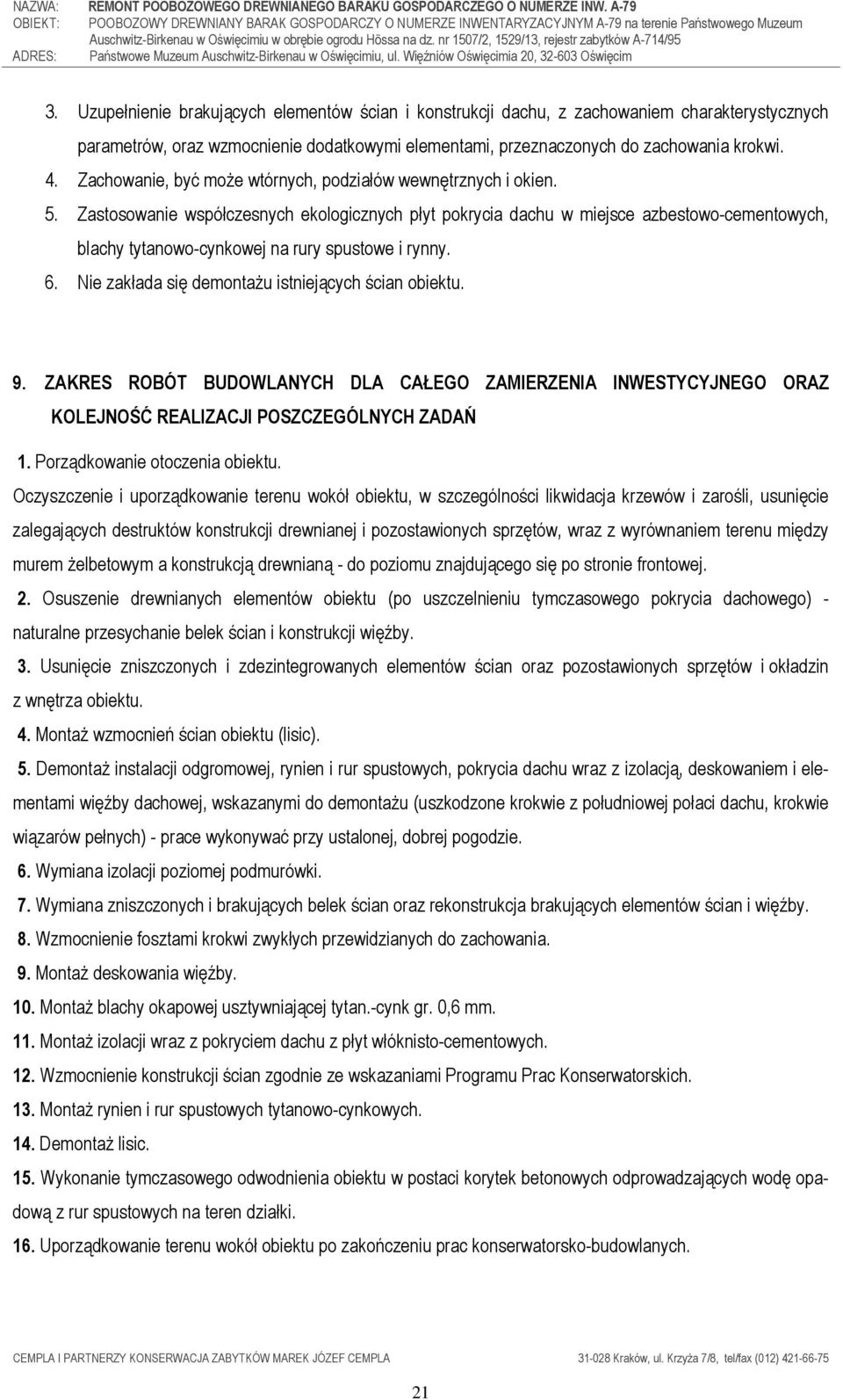 Zastosowanie współczesnych ekologicznych płyt pokrycia dachu w miejsce azbestowo-cementowych, blachy tytanowo-cynkowej na rury spustowe i rynny. 6.
