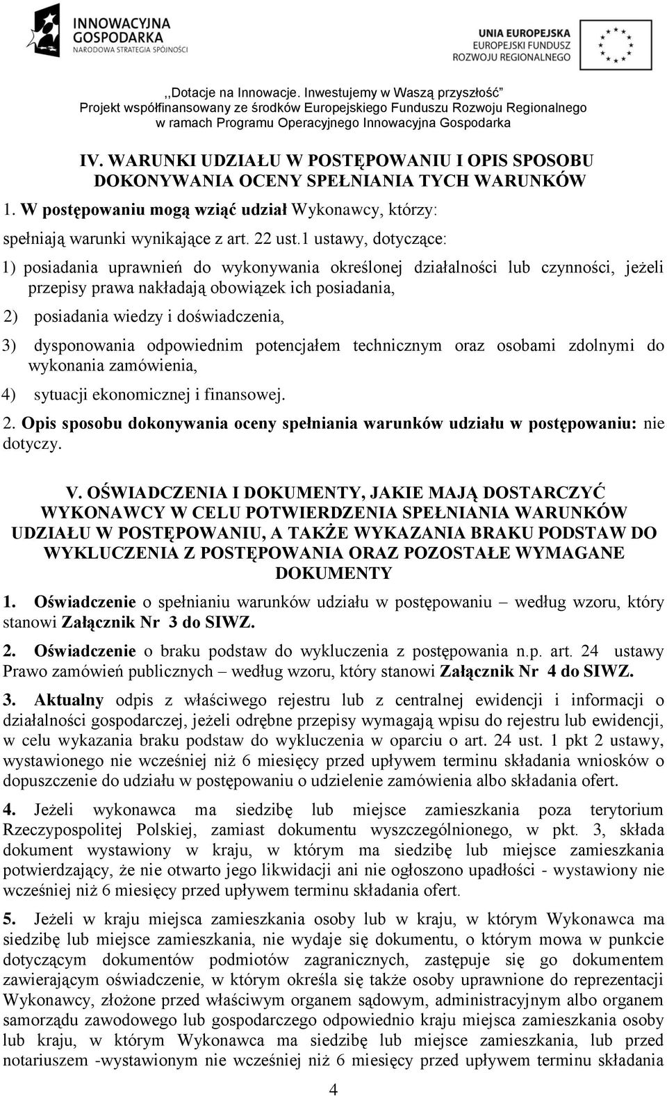 dysponowania odpowiednim potencjałem technicznym oraz osobami zdolnymi do wykonania zamówienia, 4) sytuacji ekonomicznej i finansowej. 2.