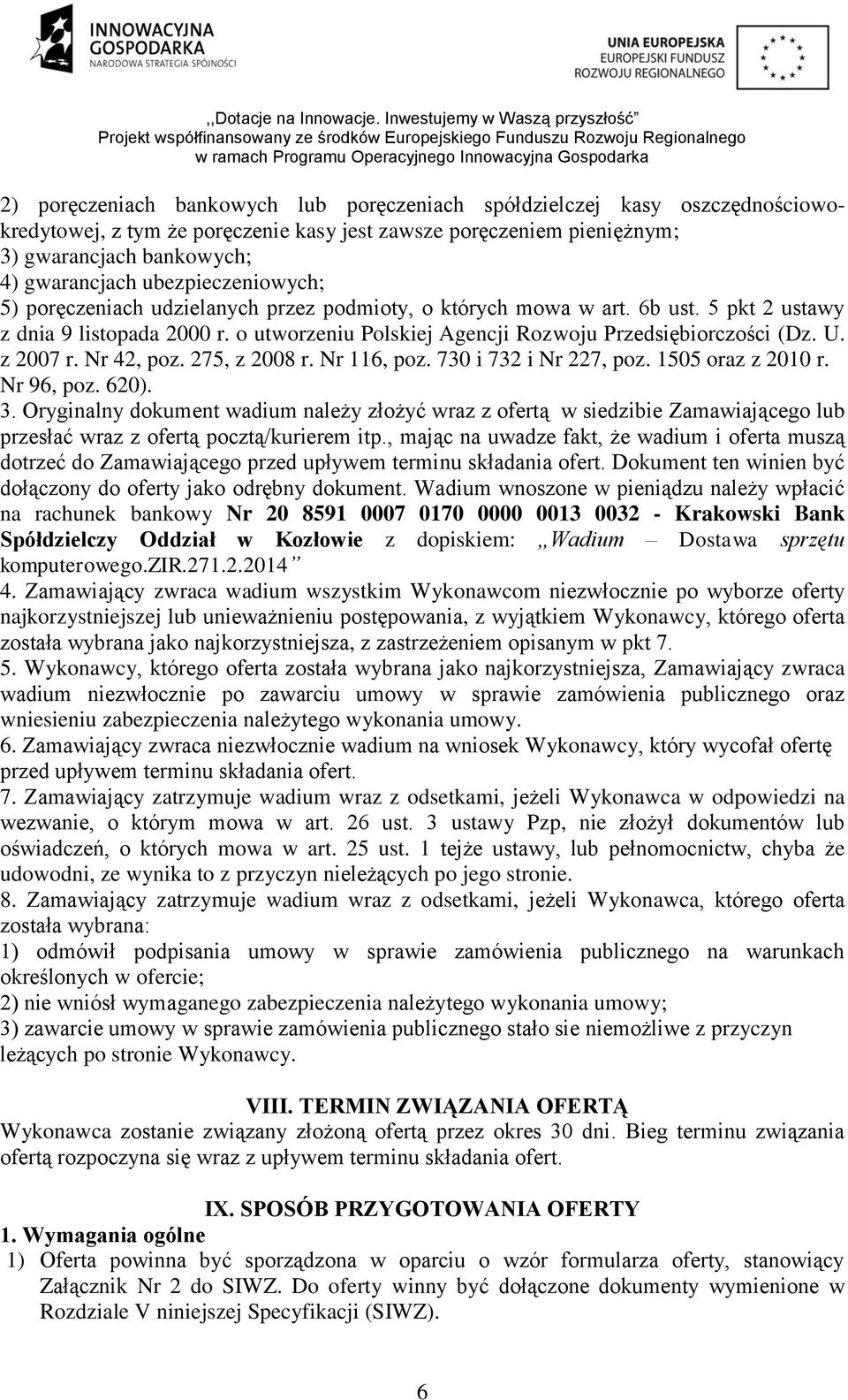 z 2007 r. Nr 42, poz. 275, z 2008 r. Nr 116, poz. 730 i 732 i Nr 227, poz. 1505 oraz z 2010 r. Nr 96, poz. 620). 3.