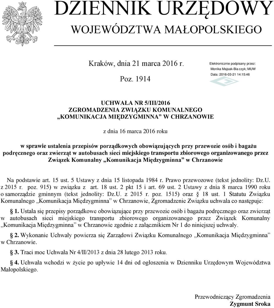 osób i bagażu podręcznego oraz zwierząt w autobusach sieci miejskiego transportu zbiorowego organizowanego przez Związek Komunalny Komunikacja Międzygminna w Chrzanowie Na podstawie art. 15 ust.