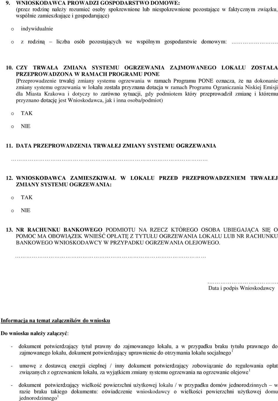 CZY TRWAŁA ZMIANA SYSTEMU OGRZEWANIA ZAJMOWANEGO LOKALU ZOSTAŁA PRZEPROWADZONA W RAMACH PROGRAMU PONE (Przeprwadzenie trwałej zmiany systemu grzewania w ramach Prgramu PONE znacza, że na dknanie