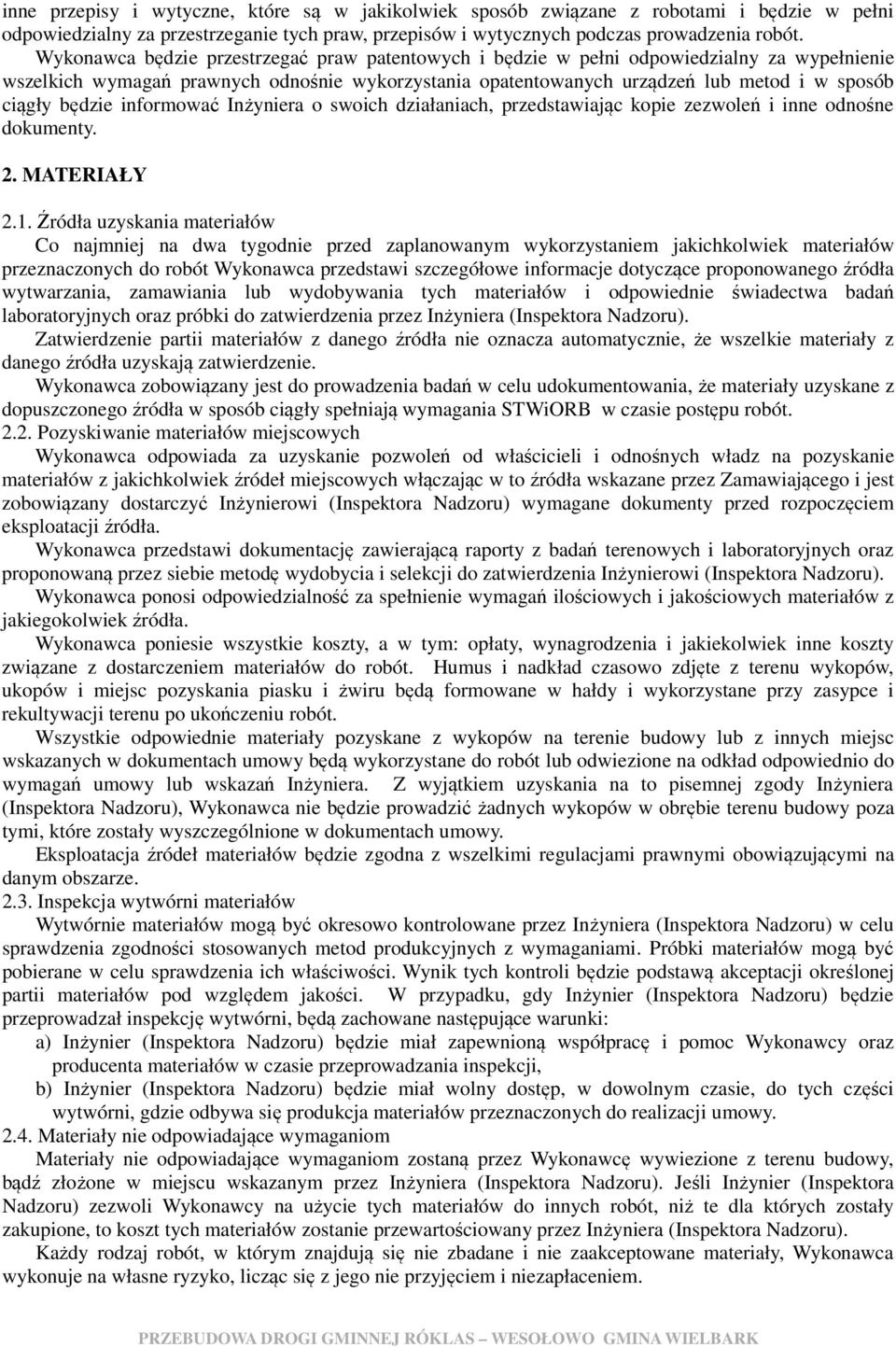 będzie informować Inżyniera o swoich działaniach, przedstawiając kopie zezwoleń i inne odnośne dokumenty. 2. MATERIAŁY 2.1.