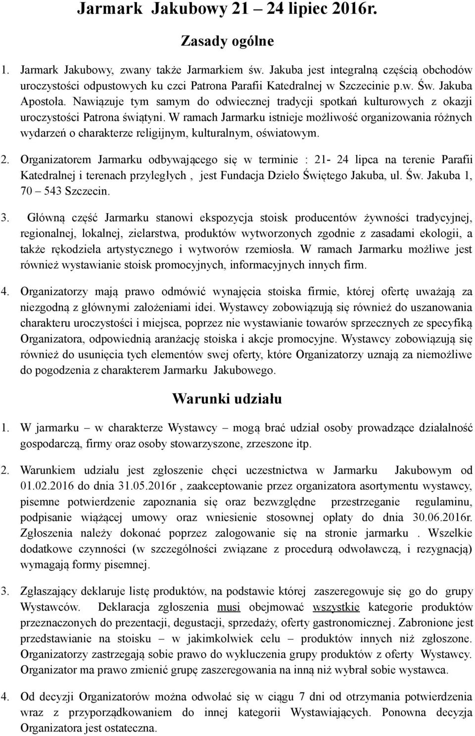 Nawiązuje tym samym do odwiecznej tradycji spotkań kulturowych z okazji uroczystości Patrona świątyni.
