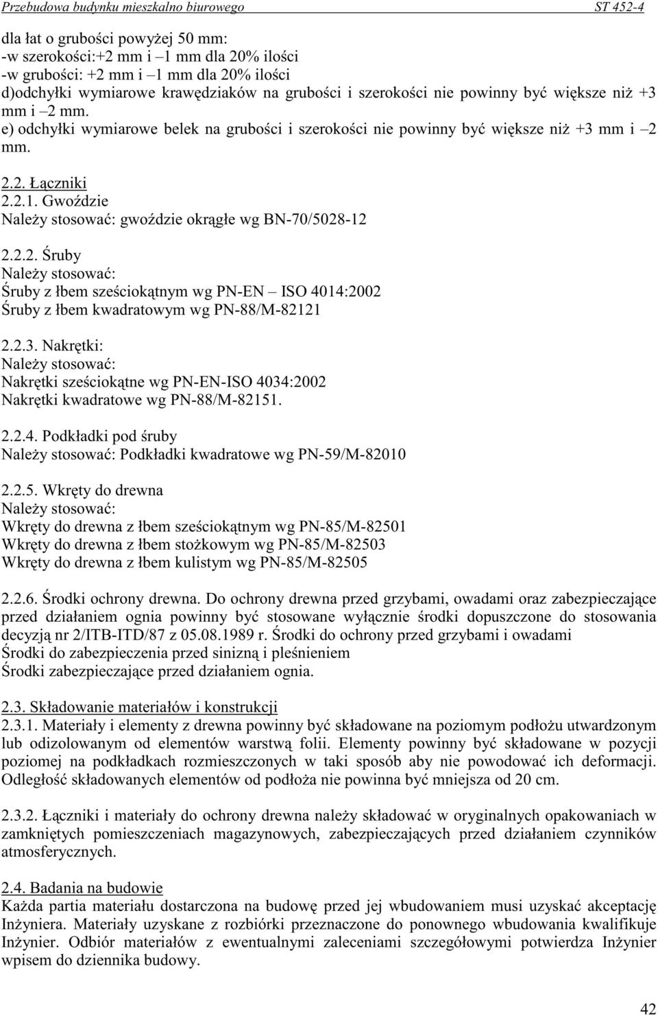 2.3. Nakr tki: Nale y stosowa : Nakr tki sze ciok tne wg PN-EN-ISO 4034:2002 Nakr tki kwadratowe wg PN-88/M-82151