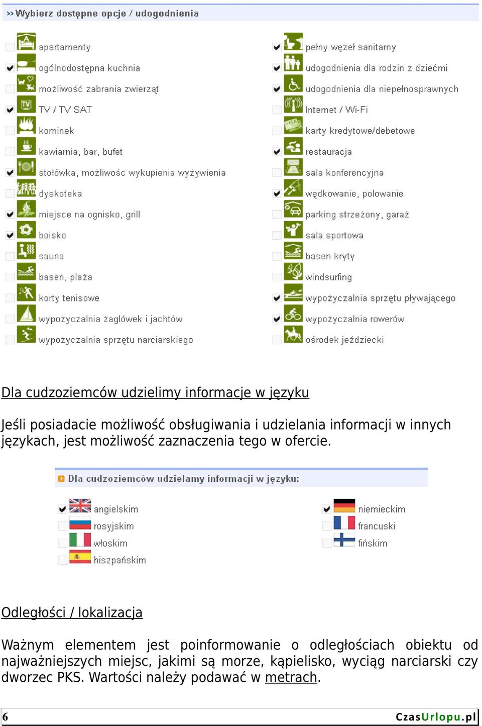 Odległości / lokalizacja Ważnym elementem jest poinformowanie o odległościach obiektu od