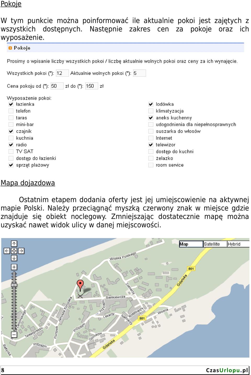 Mapa dojazdowa Ostatnim etapem dodania oferty jest jej umiejscowienie na aktywnej mapie Polski.