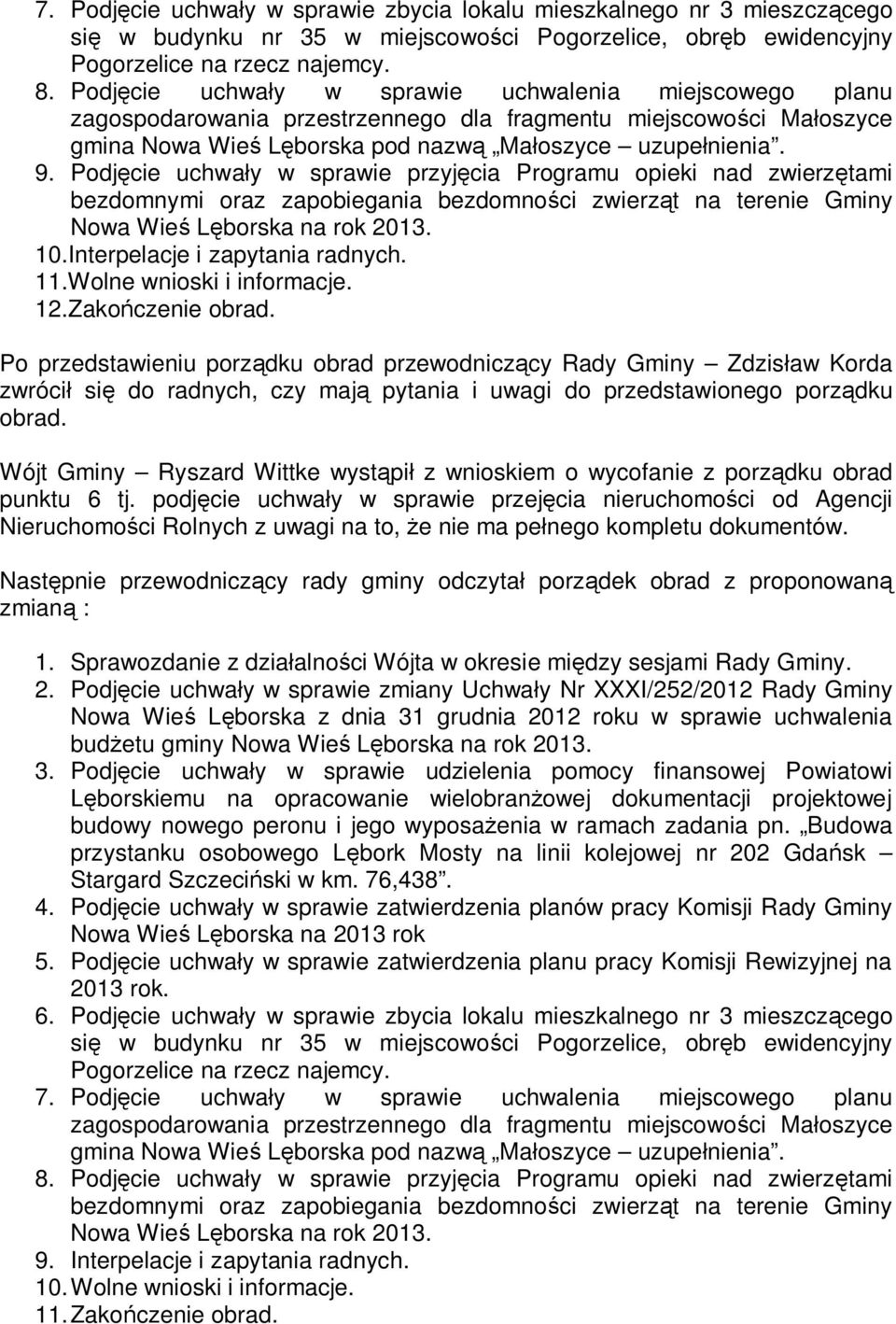 Podj cie uchwa y w sprawie przyj cia Programu opieki nad zwierz tami bezdomnymi oraz zapobiegania bezdomno ci zwierz t na terenie Gminy Nowa Wie L borska na rok 2013. 10.