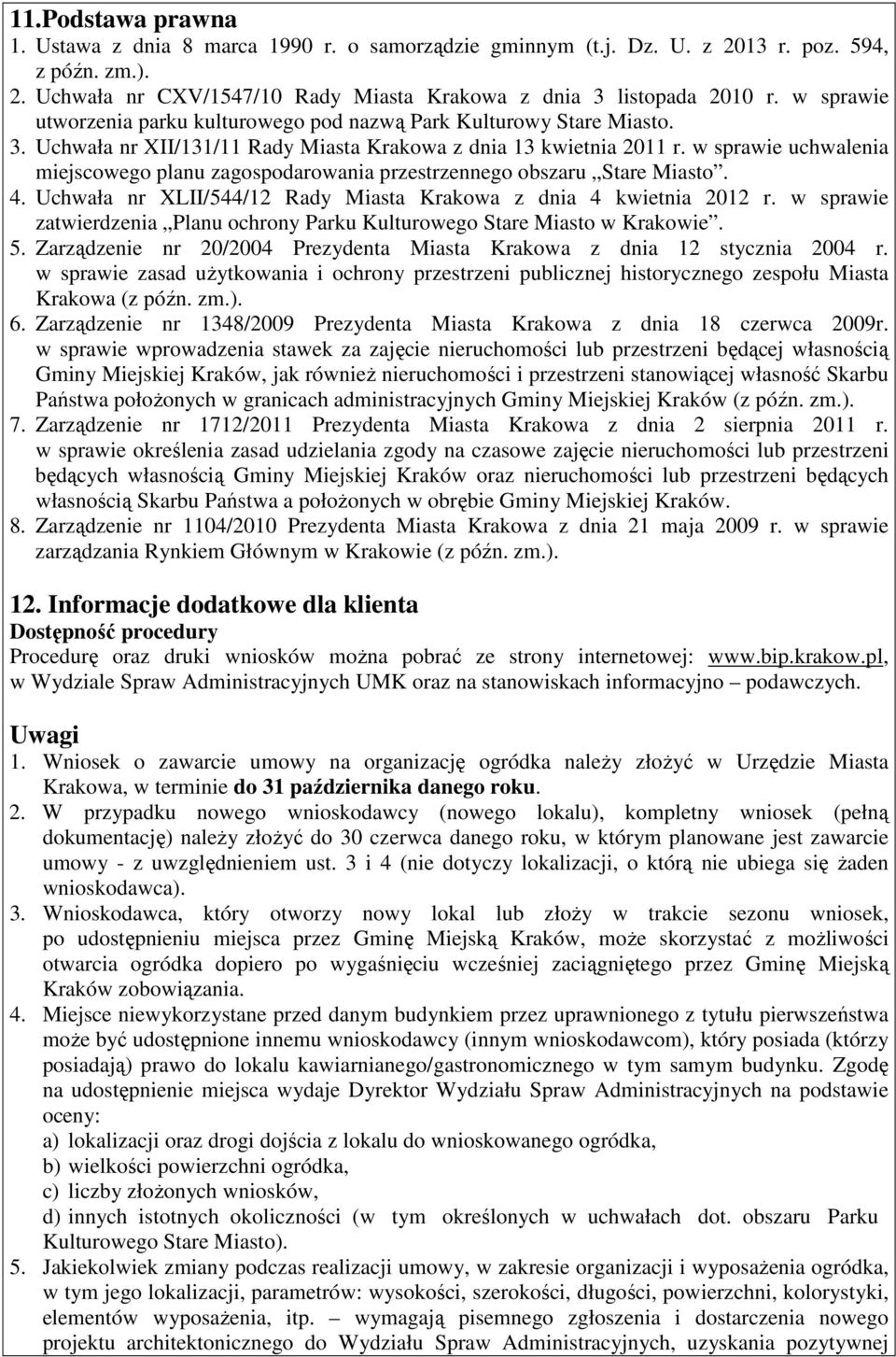 w sprawie uchwalenia miejscowego planu zagospodarowania przestrzennego obszaru Stare Miasto. 4. Uchwała nr XLII/544/12 Rady Miasta Krakowa z dnia 4 kwietnia 2012 r.