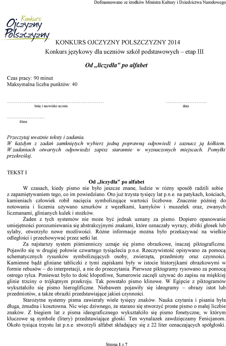 W zadaniach otwartych odpowiedzi zapisz starannie w wyznaczonych miejscach. Pomyłki przekreślaj.