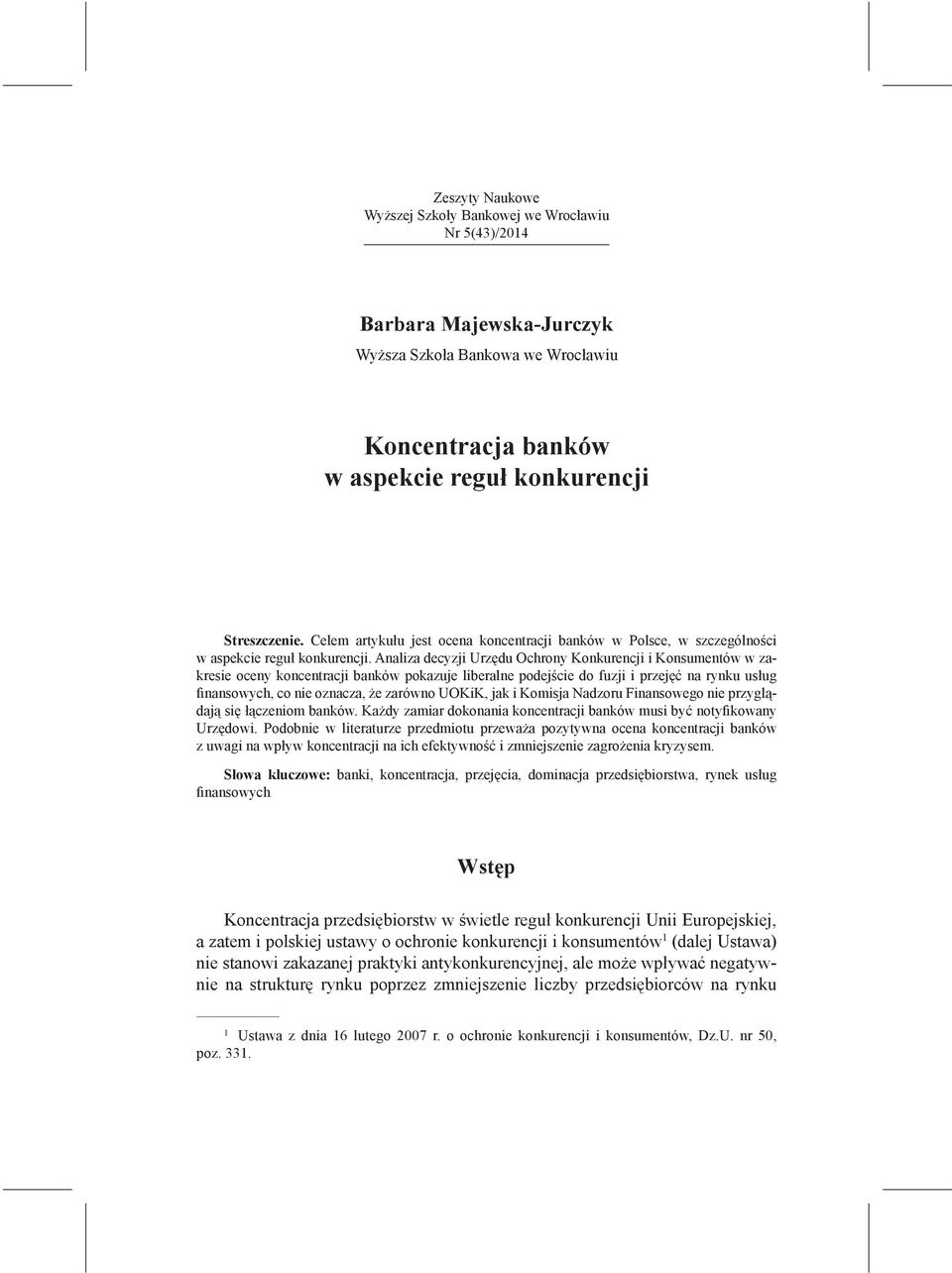 Analiza decyzji Urzędu Ochrony Konkurencji i Konsumentów w zakresie oceny koncentracji banków pokazuje liberalne podejście do fuzji i przejęć na rynku usług finansowych, co nie oznacza, że zarówno