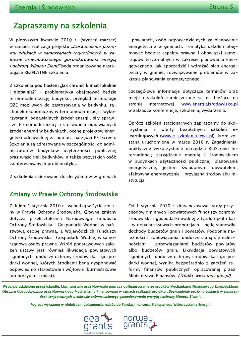 następujące BEZPŁATNE szkolenia: 2 szkolenia pod hasłem Jak chronić klimat lokalnie i globalnie?