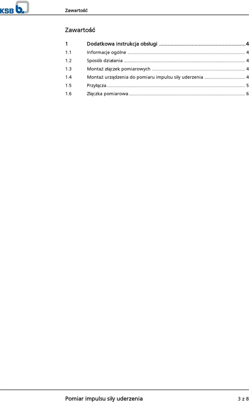 .. 4 1.4 Montaż urządzenia do pomiaru impulsu siły uderzenia... 4 1.5 Przyłącza.