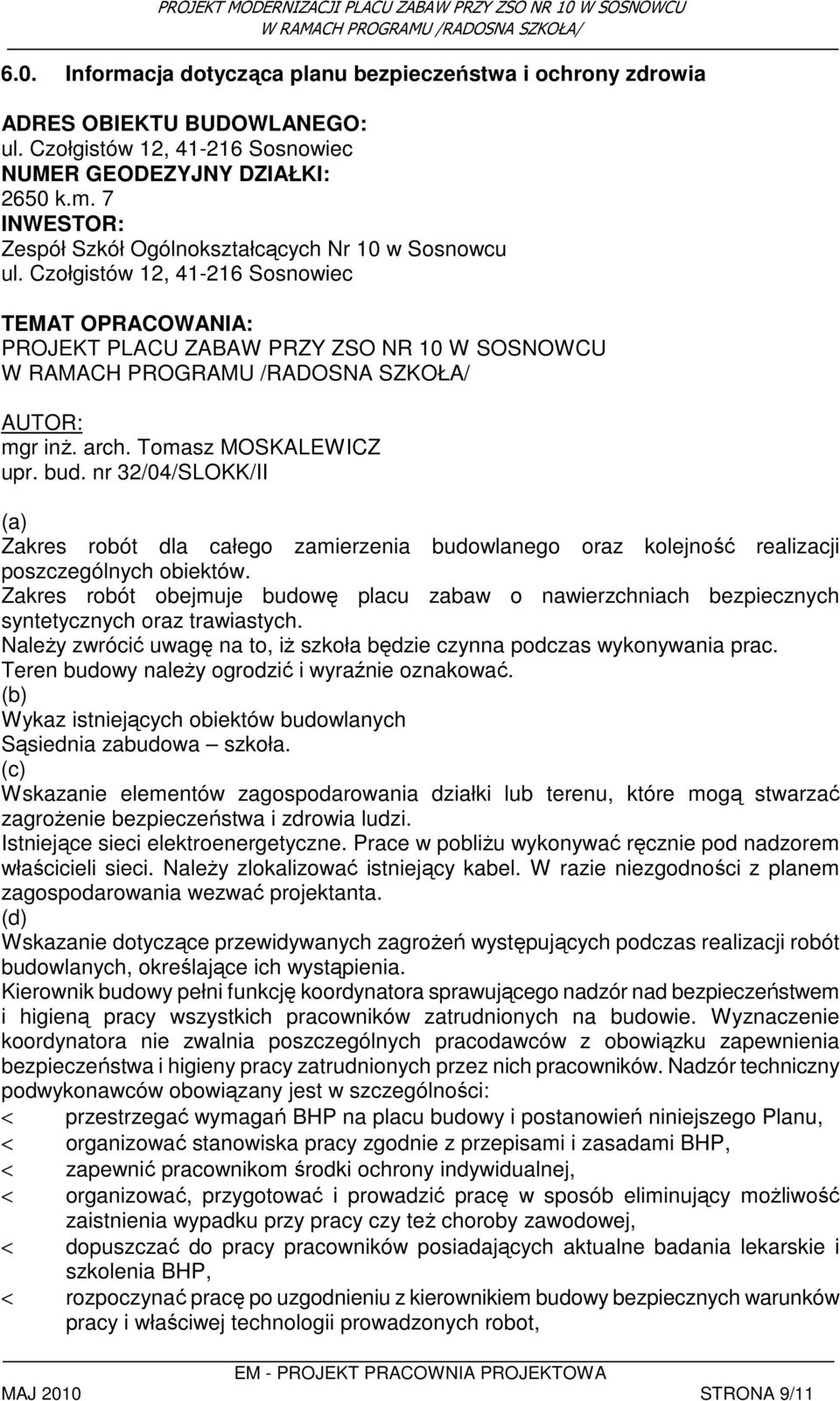 nr 32/04/SLOKK/II (a) Zakres robót dla całego zamierzenia budowlanego oraz kolejność realizacji poszczególnych obiektów.