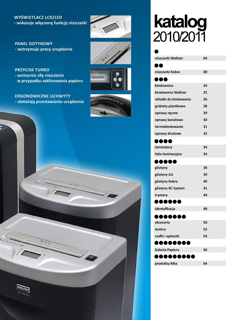plastikowe 28 oprawy ręczne 29 oprawy kanałowe 30 termobindowanie 31 oprawy drutowe 32 laminatory 34 folie laminacyjne 34 gilotyny 38 gilotyny JLS 39 gilotyny Kobra 40 gilotyny RC System