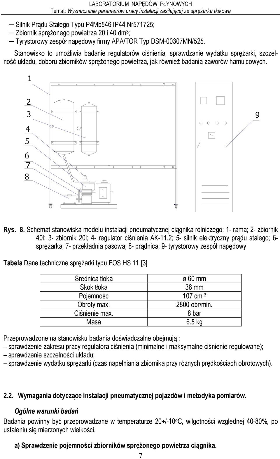 1 2 3 4 5 6 7 8 9 Rys. 8. Schemat stanowiska modelu instalacji pneumatycznej ciągnika rolniczego: 1- rama; 2- zbiornik 40l; 3- zbiornik 20l; 4- regulator ciśnienia AK-11.
