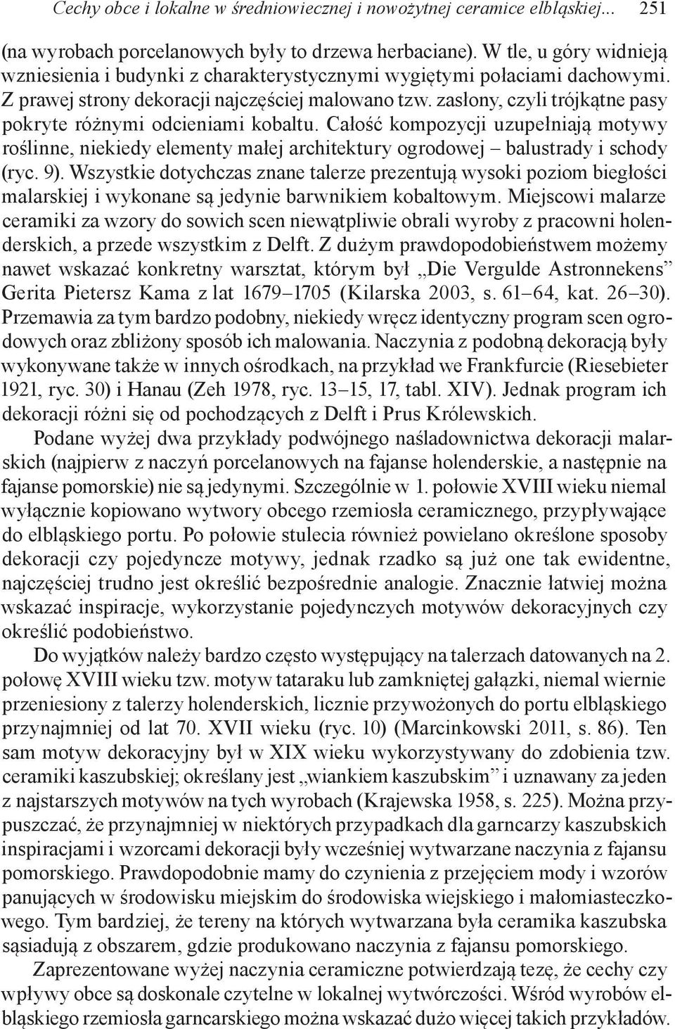 zasłony, czyli trójkątne pasy pokryte różnymi odcieniami kobaltu. Całość kompozycji uzupełniają motywy roślinne, niekiedy elementy małej architektury ogrodowej balustrady i schody (ryc. 9).