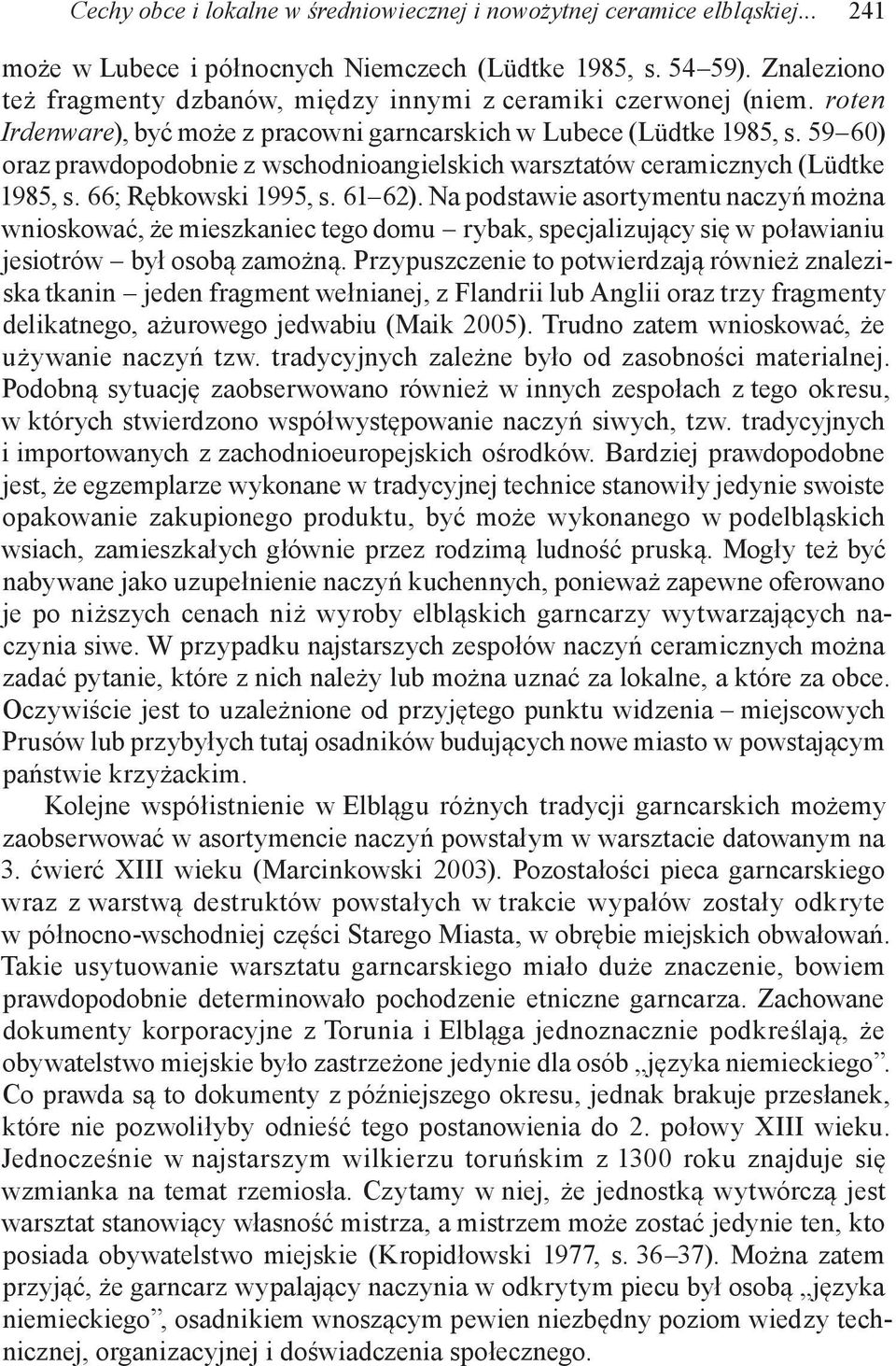 59 60) oraz prawdopodobnie z wschodnioangielskich warsztatów ceramicznych (Lüdtke 1985, s. 66; Rębkowski 1995, s. 61 62).