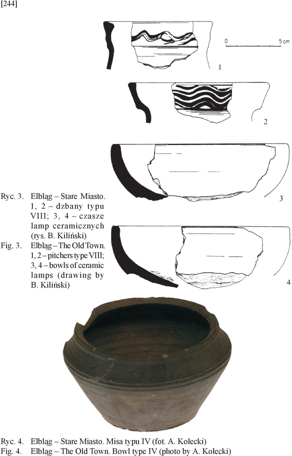 1, 2 pitchers type VIII; 3, 4 bowls of ceramic lamps (drawing by B. Kiliński) Ryc. 4. Elbląg Stare Miasto.