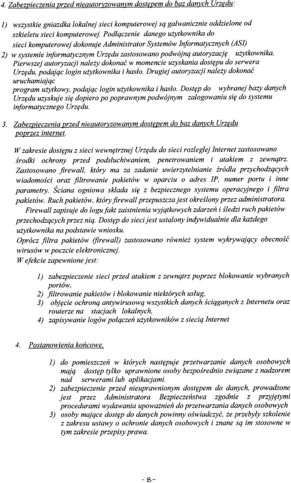 Pierwszej autoryzacji należy dokonać w momencie uzyskania dostępu do serwera Urzędu, podając login użytkownika i hasło.