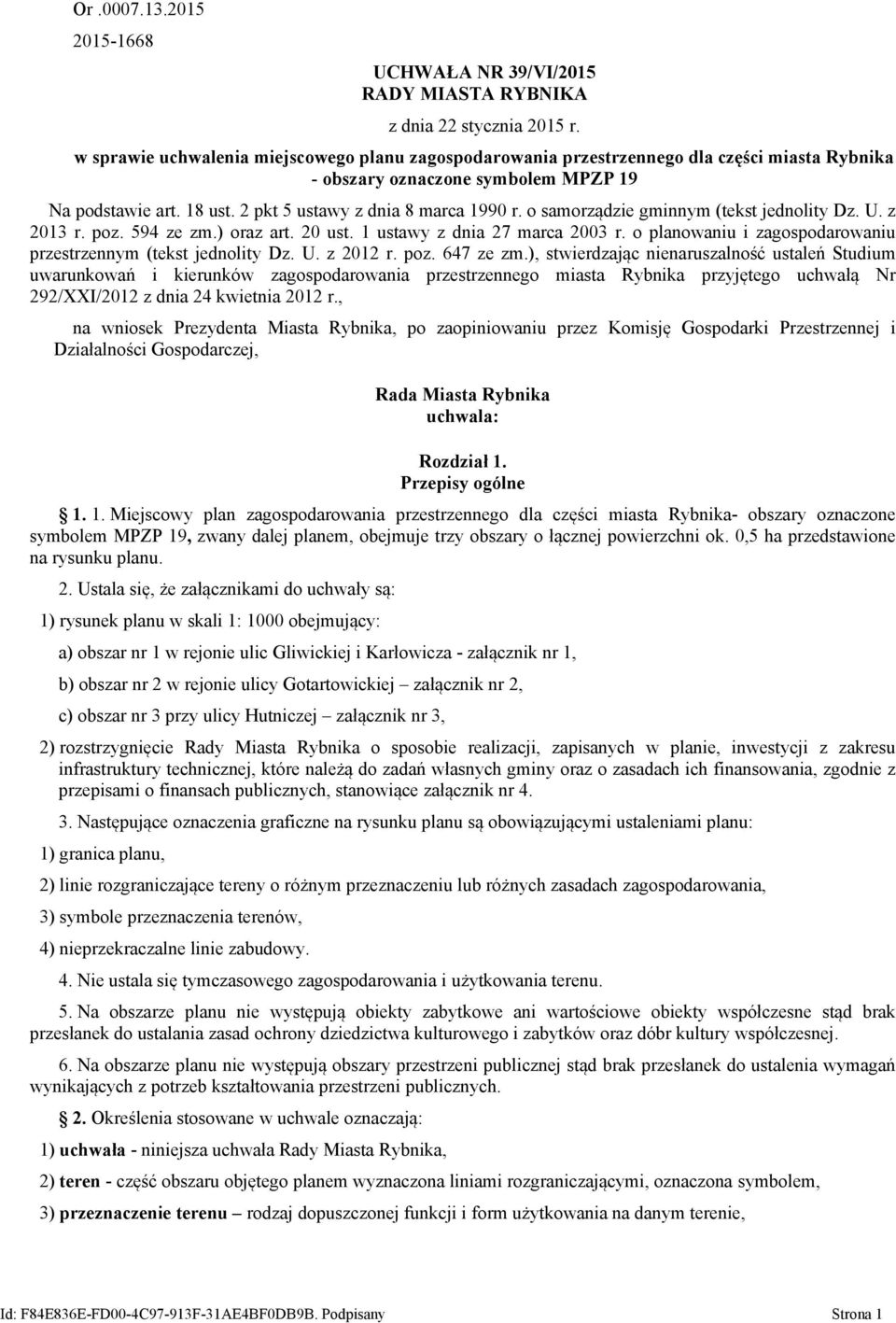 o samorządzie gminnym (tekst jednolity Dz. U. z 2013 r. poz. 594 ze zm.) oraz art. 20 ust. 1 ustawy z dnia 27 marca 2003 r. o planowaniu i zagospodarowaniu przestrzennym (tekst jednolity Dz. U. z 2012 r.
