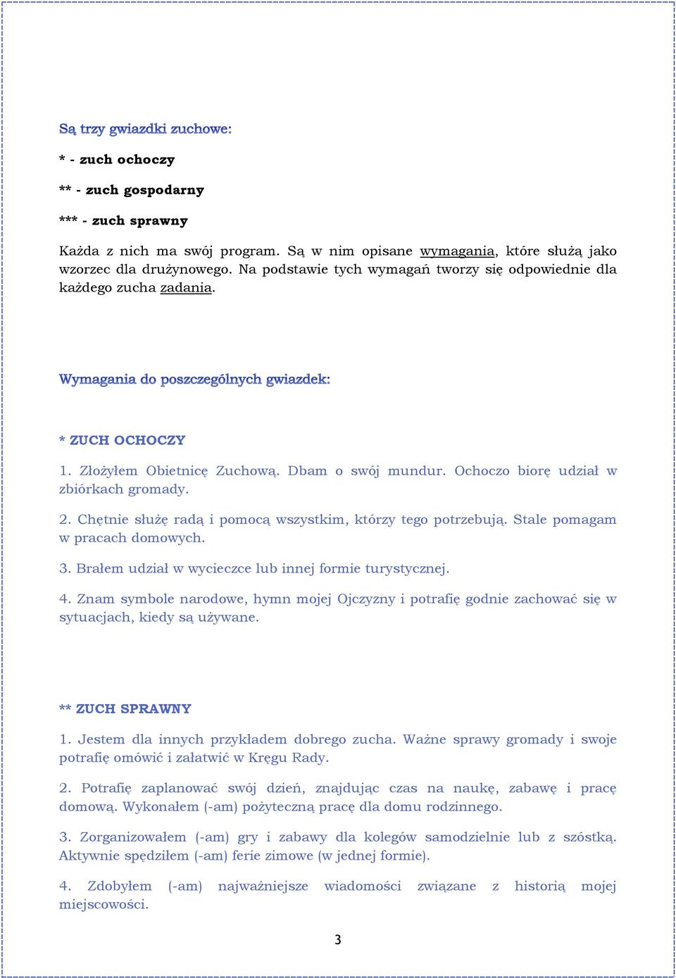 Chętnie służę radą i pomocą wszystkim, którzy tego potrzebują. Stale pomagam w pracach domowych. 3. Brałem udział w wycieczce lub innej formie turystycznej. 4.