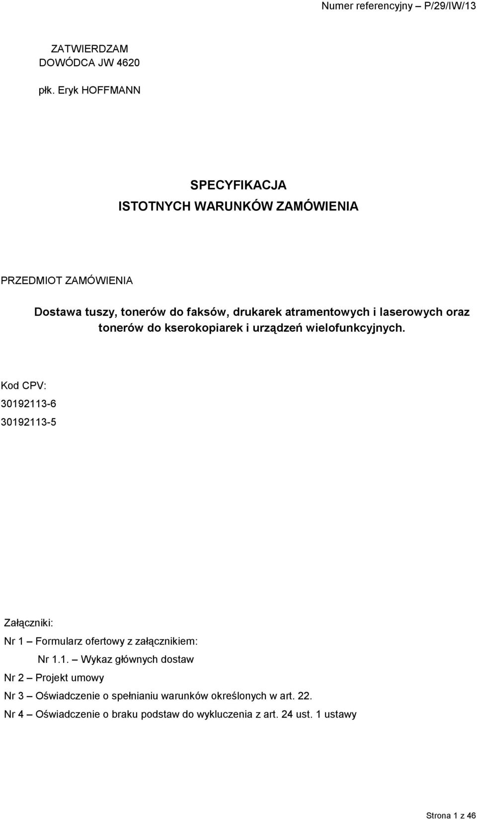 atramentowych i laserowych oraz tonerów do kserokopiarek i urządzeń wielofunkcyjnych.
