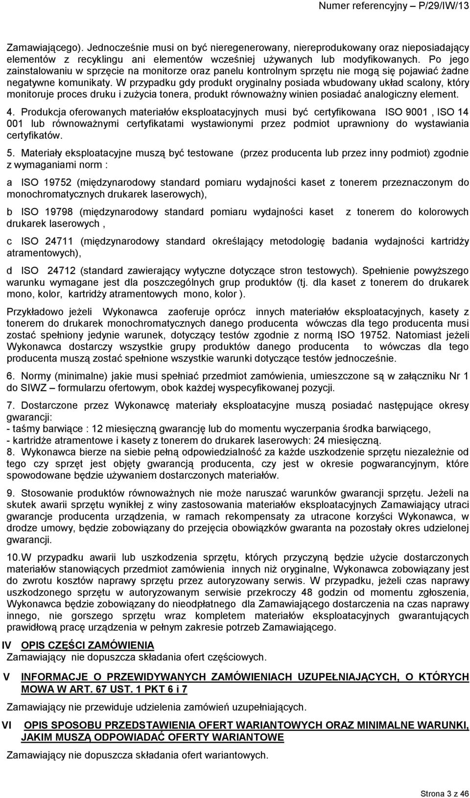 W przypadku gdy produkt oryginalny posiada wbudowany układ scalony, który monitoruje proces druku i zużycia tonera, produkt równoważny winien posiadać analogiczny element. 4.