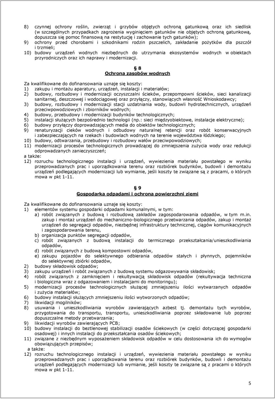 niezbędnych do utrzymania ekosystemów wodnych w obiektach przyrodniczych oraz ich naprawy i modernizacji.