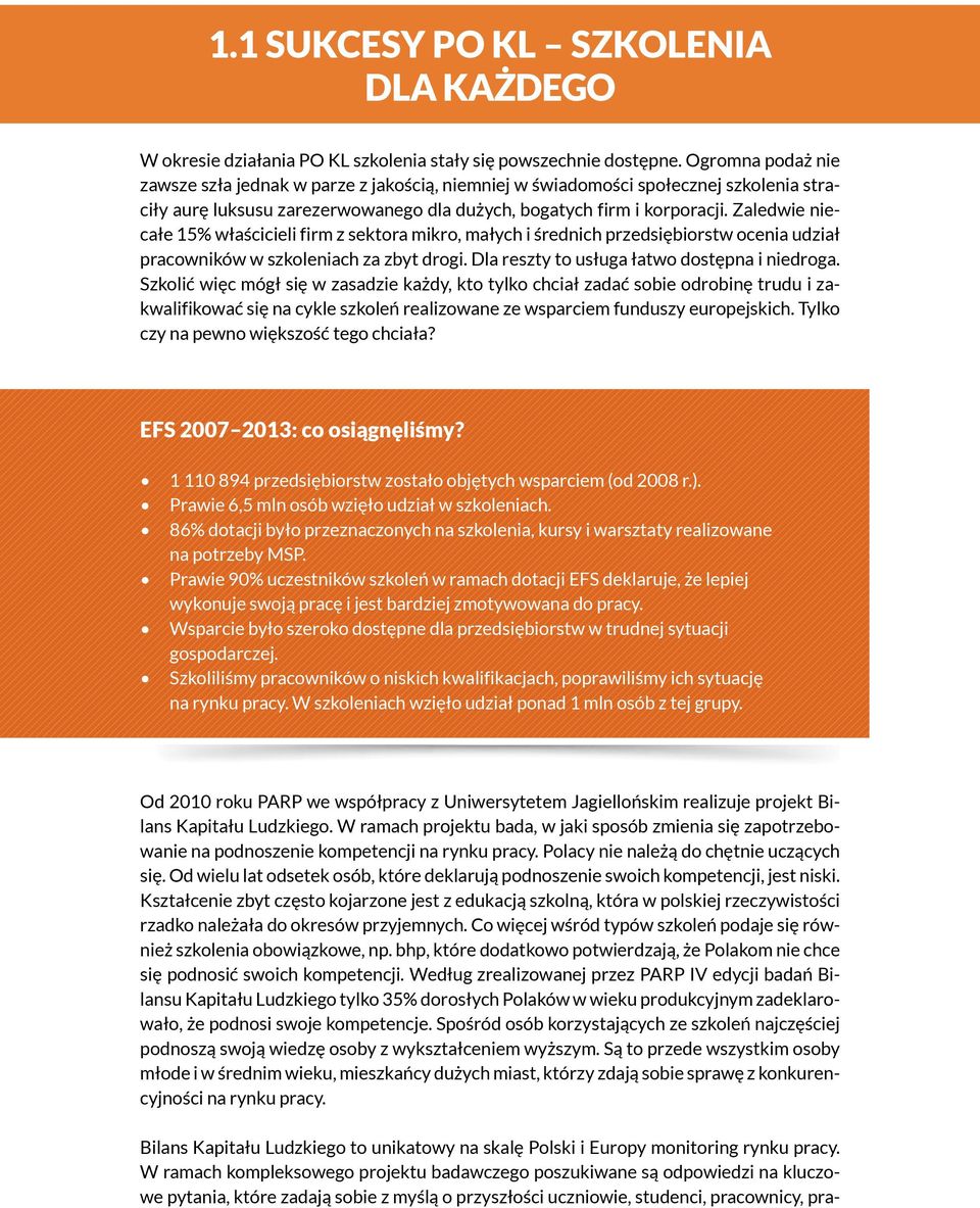 Zaledwie niecałe 15% właścicieli firm z sektora mikro, małych i średnich przedsiębiorstw ocenia udział pracowników w szkoleniach za zbyt drogi. Dla reszty to usługa łatwo dostępna i niedroga.