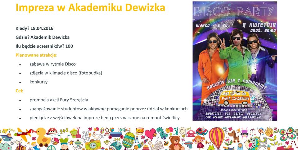 100 Planowane atrakcje: zabawa w rytmie Disco zdjęcia w klimacie disco (fotobudka)