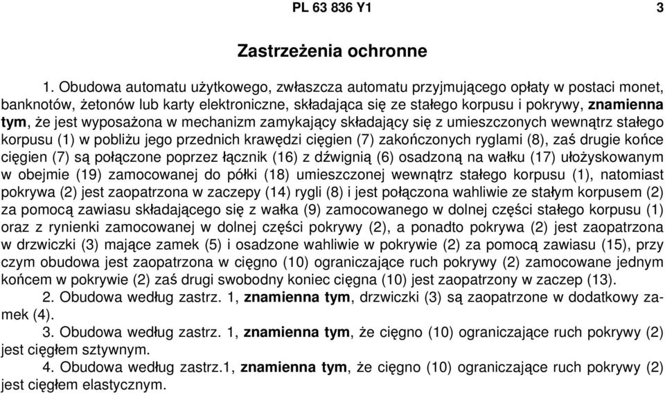 wyposażona w mechanizm zamykający składający się z umieszczonych wewnątrz stałego korpusu (1) w pobliżu jego przednich krawędzi cięgien (7) zakończonych ryglami (8), zaś drugie końce cięgien (7) są