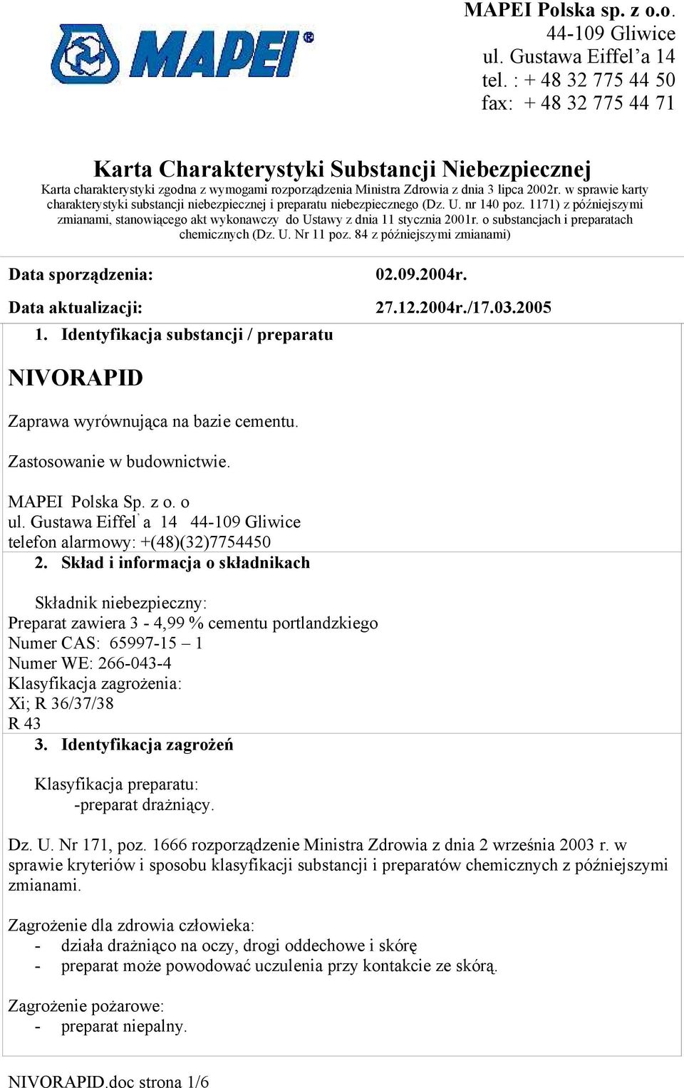w sprawie karty charakterystyki substancji niebezpiecznej i preparatu niebezpiecznego (Dz. U. nr 140 poz. 1171) z późniejszymi zmianami, stanowiącego akt wykonawczy do Ustawy z dnia 11 stycznia 2001r.
