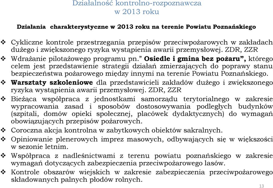 Osiedle i gmina bez pożaru, którego celem jest przedstawienie strategii działań zmierzających do poprawy stanu bezpieczeństwa pożarowego między innymi na terenie Powiatu Poznańskiego.