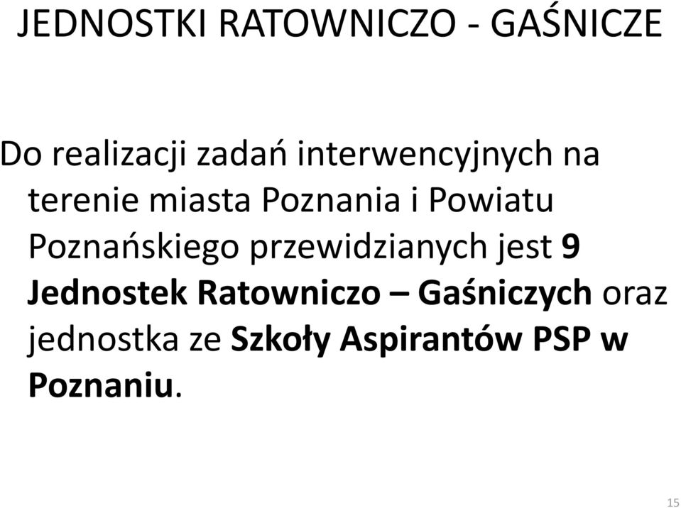 Poznańskiego przewidzianych jest 9 Jednostek Ratowniczo