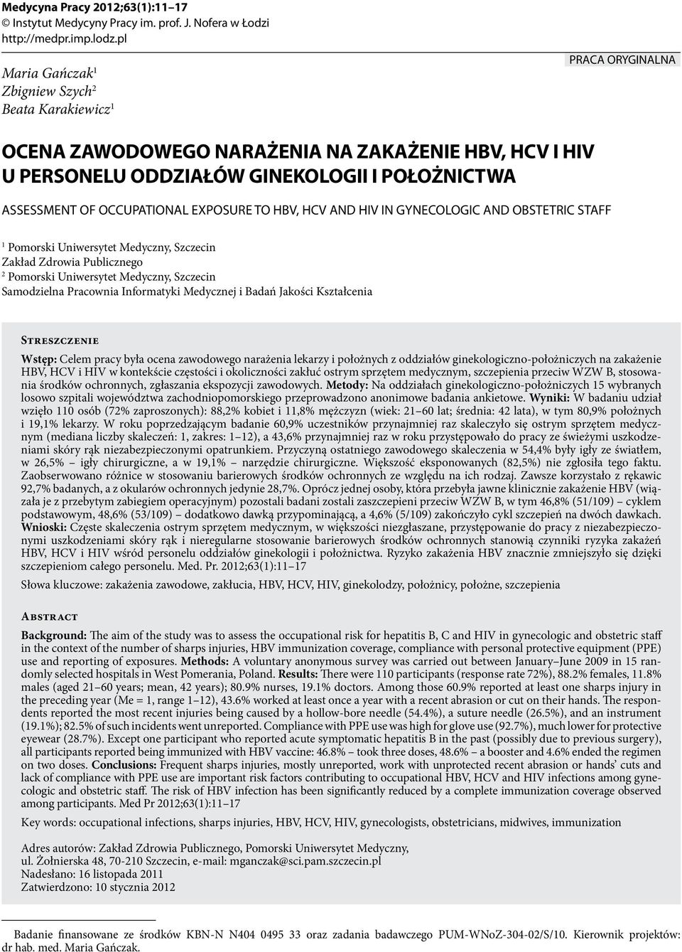 OCCUPATIONAL EXPOSURE TO HBV, HCV AND HIV IN GYNECOLOGIC AND OBSTETRIC STAFF 1 Pomorski Uniwersytet Medyczny, Szczecin Zakład Zdrowia Publicznego 2 Pomorski Uniwersytet Medyczny, Szczecin Samodzielna