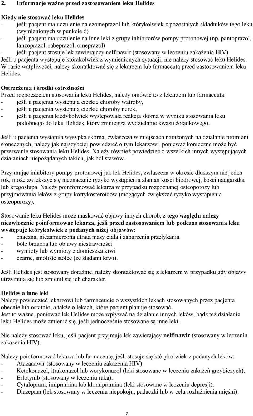 pantoprazol, lanzoprazol, rabeprazol, omeprazol) - jeśli pacjent stosuje lek zawierający nelfinawir (stosowany w leczeniu zakażenia HIV).
