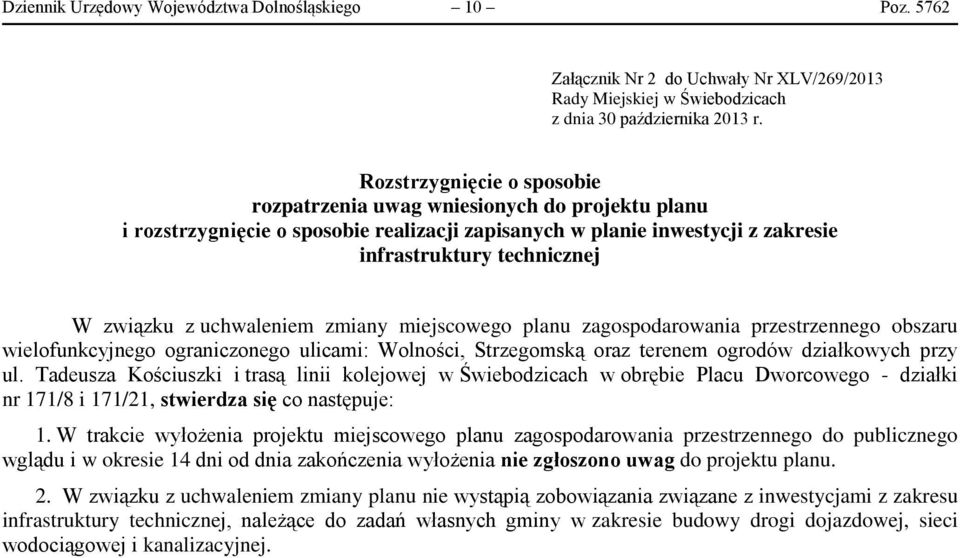 uchwaleniem zmiany miejscowego planu zagospodarowania przestrzennego obszaru wielofunkcyjnego ograniczonego ulicami: Wolności, Strzegomską oraz terenem ogrodów działkowych przy ul.