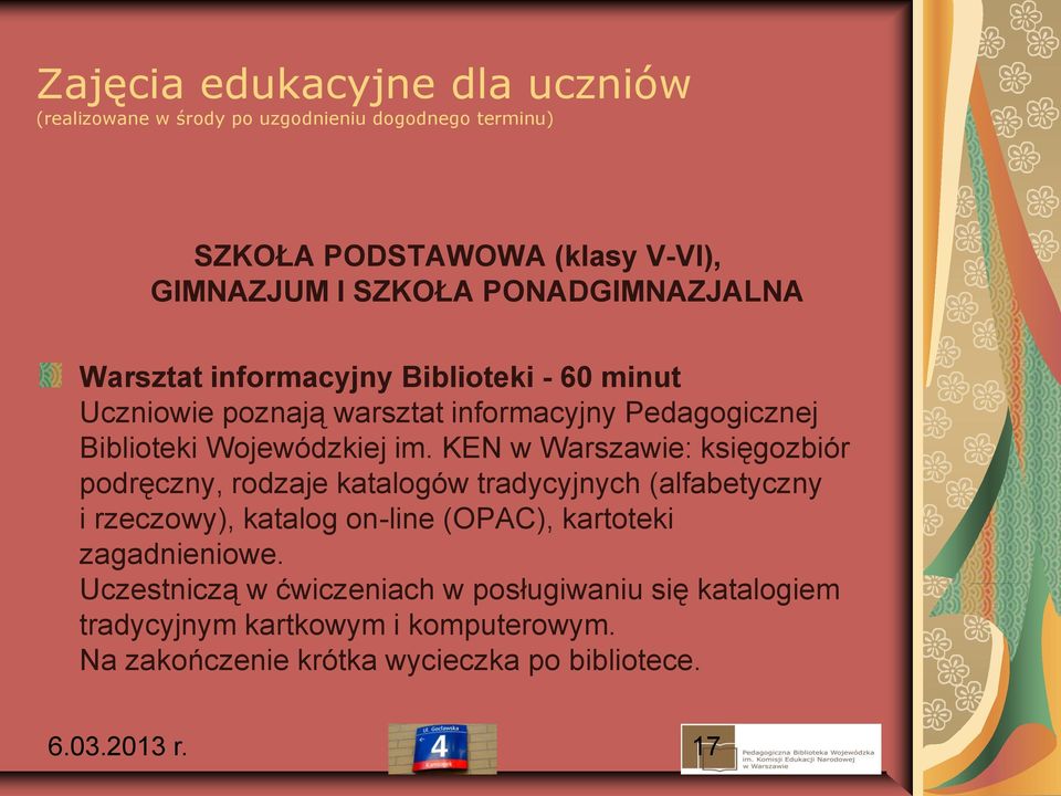 KEN w Warszawie: księgozbiór podręczny, rodzaje katalogów tradycyjnych (alfabetyczny i rzeczowy), katalog on-line (OPAC), kartoteki zagadnieniowe.