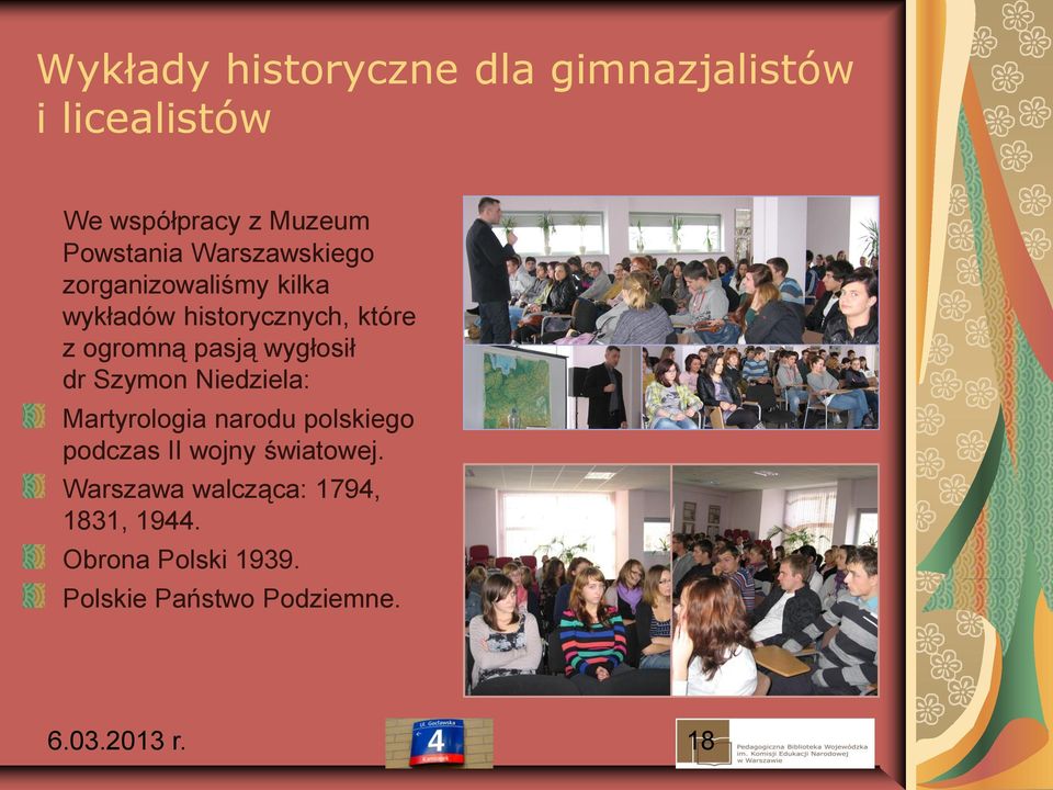wygłosił dr Szymon Niedziela: Martyrologia narodu polskiego podczas II wojny światowej.