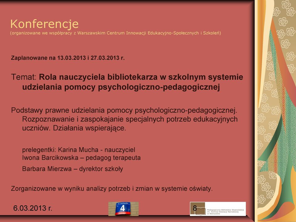 psychologiczno-pedagogicznej. Rozpoznawanie i zaspokajanie specjalnych potrzeb edukacyjnych uczniów. Działania wspierające.