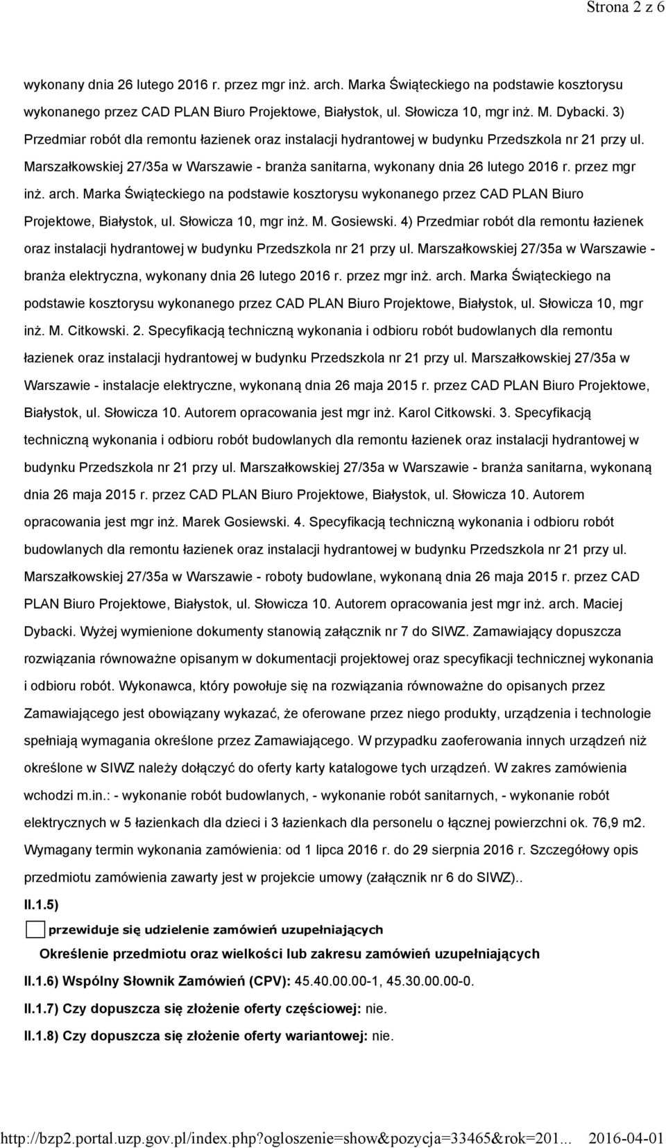 przez mgr inż. arch. Marka Świąteckiego na podstawie kosztorysu wykonanego przez CAD PLAN Biuro Projektowe, Białystok, ul. Słowicza 10, mgr inż. M. Gosiewski.