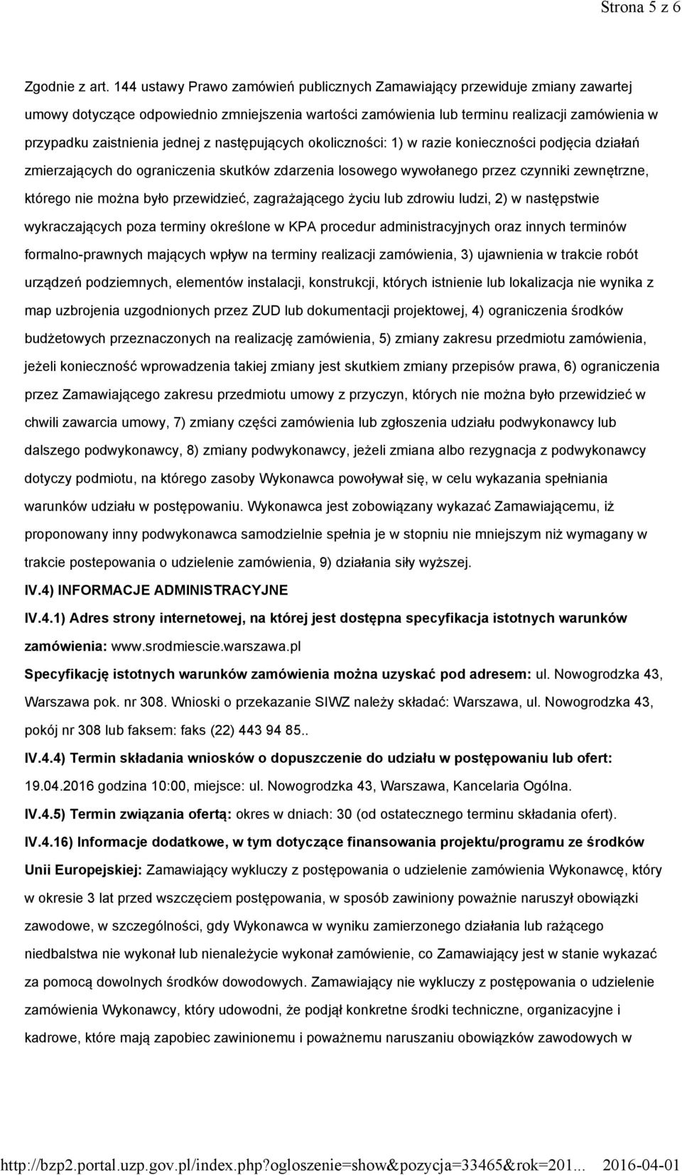 jednej z następujących okoliczności: 1) w razie konieczności podjęcia działań zmierzających do ograniczenia skutków zdarzenia losowego wywołanego przez czynniki zewnętrzne, którego nie można było